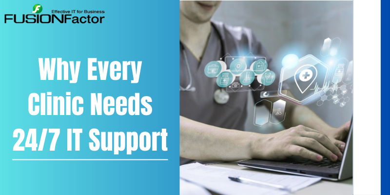 Why Every Clinic Needs 247 IT Support