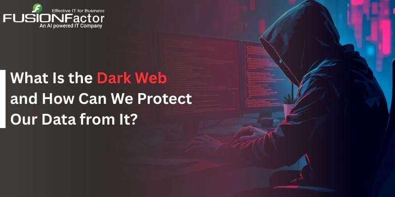 What Is the Dark Web and How to Protect Our Data